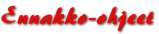 Ennakko-ohjeet