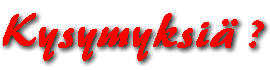 Kysymyksi� ?